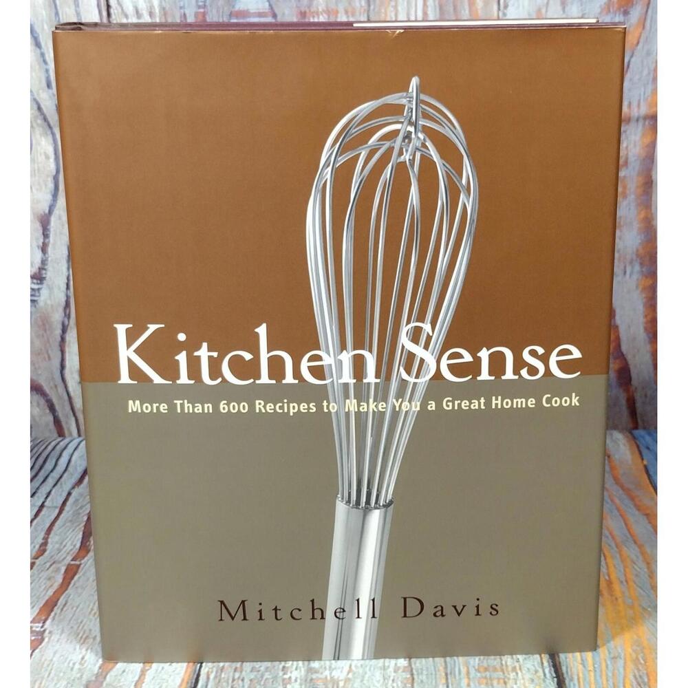 Kitchen Sense: More Than 600 Recipes to Make You a Great Home Cook by Mitchell